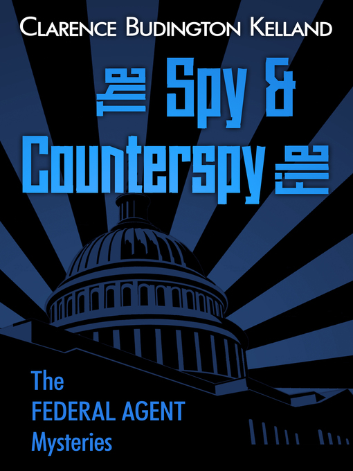 Title details for The Spy and Counterspy File by Clarence Budington Kelland - Available